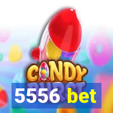 5556 bet